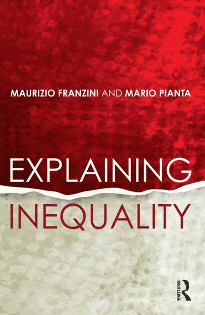 Mario Pianta, Maurizio Franzini - Explaining Inequality, E-bok
