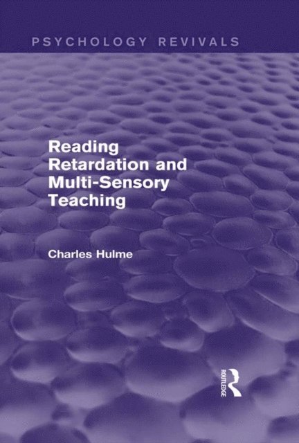Charles Hulme - Reading Retardation and Multi-Sensory Teaching (Psychology Revivals), E-bok