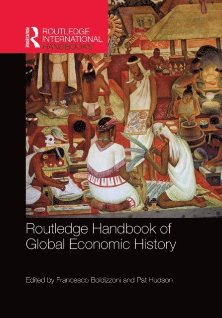 Francesco Boldizzoni, Pat Hudson - Routledge Handbook of Global Economic History, E-bok