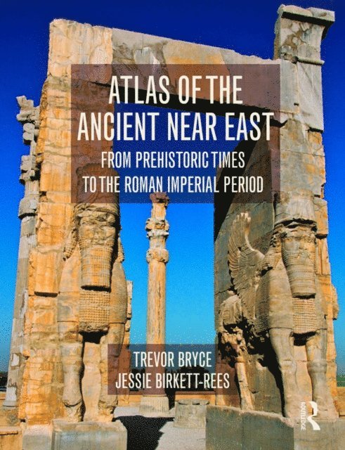 Jessie Birkett-Rees, Trevor Bryce - Atlas of the Ancient Near East, E-bok