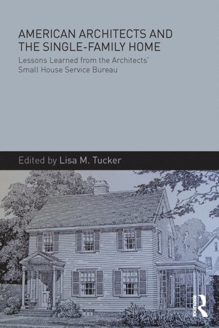 Lisa M. Tucker - American Architects and the Single-Family Home, E-bok