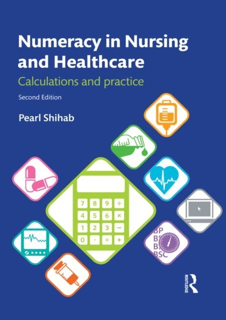 Pearl Shihab - Numeracy in Nursing and Healthcare, E-bok