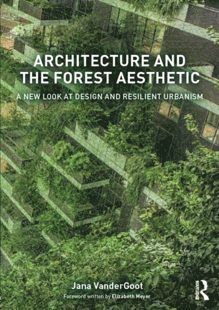 Jana VanderGoot - Architecture and the Forest Aesthetic, E-bok. Tillgänglighet: Lägg i varukorg