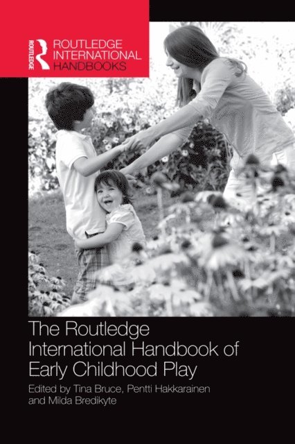 Milda Bredikyte, Pentti Hakkarainen, Tina Bruce - Routledge International Handbook of Early Childhood Play, E-bok