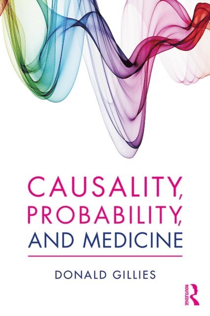 Donald Gillies - Causality, Probability, and Medicine, E-bok