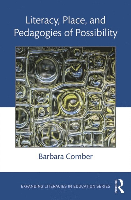 Barbara Comber - Literacy, Place, and Pedagogies of Possibility, E-bok