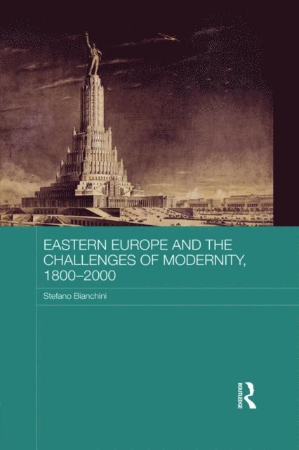 Stefano Bianchini - Eastern Europe and the Challenges of Modernity, 1800-2000, E-bok