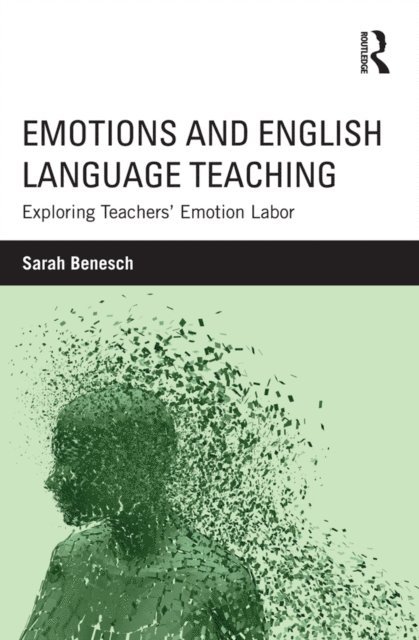 Sarah Benesch - Emotions and English Language Teaching, E-bok