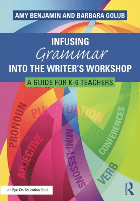 Barbara Golub, Amy Benjamin - Infusing Grammar Into the Writer's Workshop, E-bok