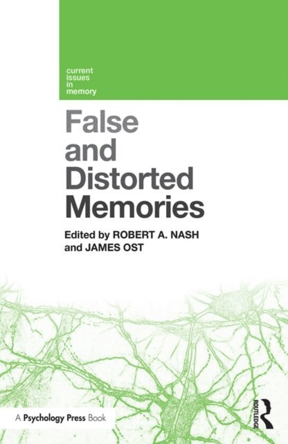 James Ost, Robert A. Nash - False and Distorted Memories, E-bok
