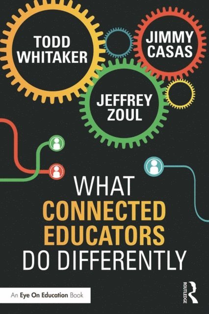 Jimmy Casas, Jeffrey Zoul, Todd Whitaker - What Connected Educators Do Differently, E-bok