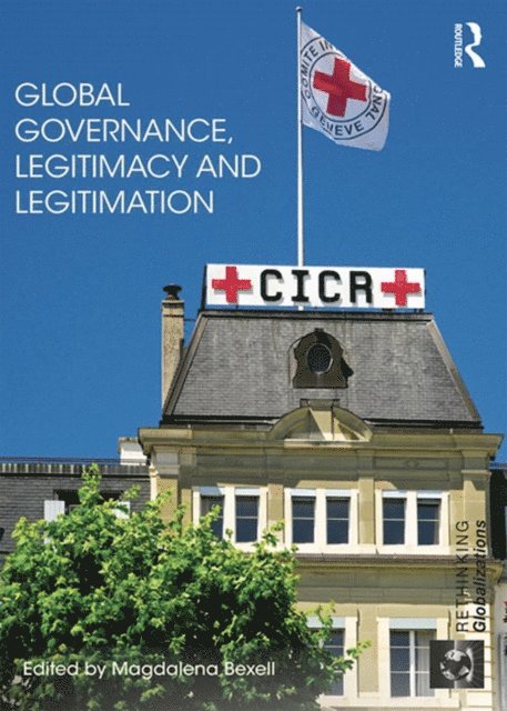Magdalena Bexell - Global Governance, Legitimacy and Legitimation, E-bok