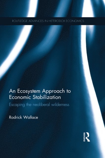 Rodrick Wallace - Ecosystem Approach to Economic Stabilization, E-bok