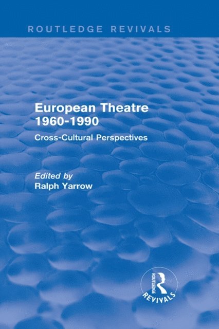 Ralph Yarrow - European Theatre 1960-1990 (Routledge Revivals), E-bok