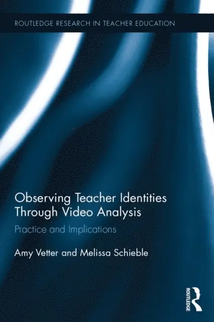 Melissa Schieble, Amy Vetter - Observing Teacher Identities through Video Analysis, E-bok. Tillgänglighet: Lägg i varukorg