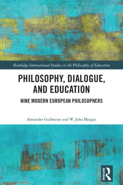 W. John Morgan, Alexandre Guilherme - Philosophy, Dialogue, and Education, E-bok