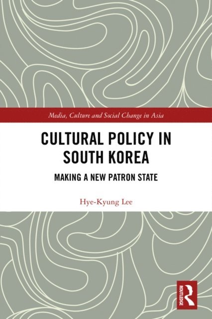 Hye-Kyung Lee - Cultural Policy in South Korea, E-bok