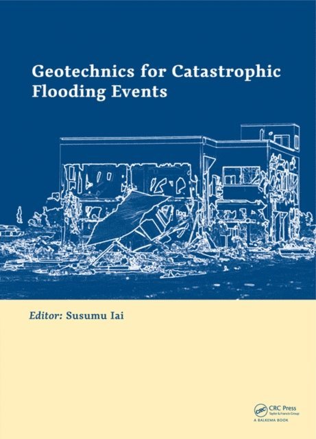 Susumu Iai - Geotechnics for Catastrophic Flooding Events, E-bok
