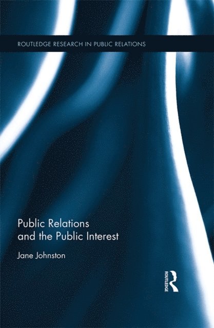 Jane Johnston - Public Relations and the Public Interest, E-bok