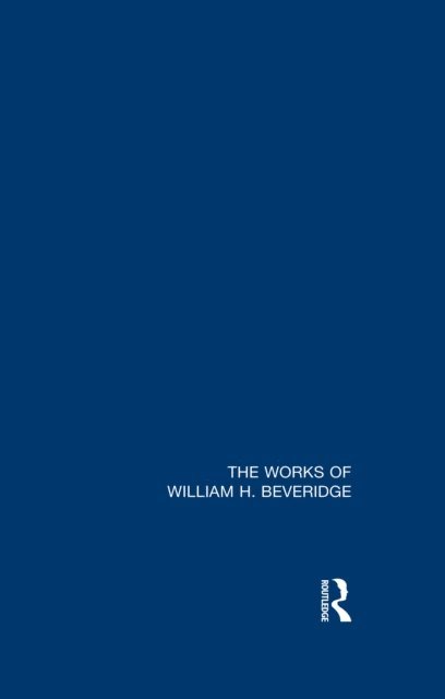 Various - Works of William H. Beveridge, E-bok