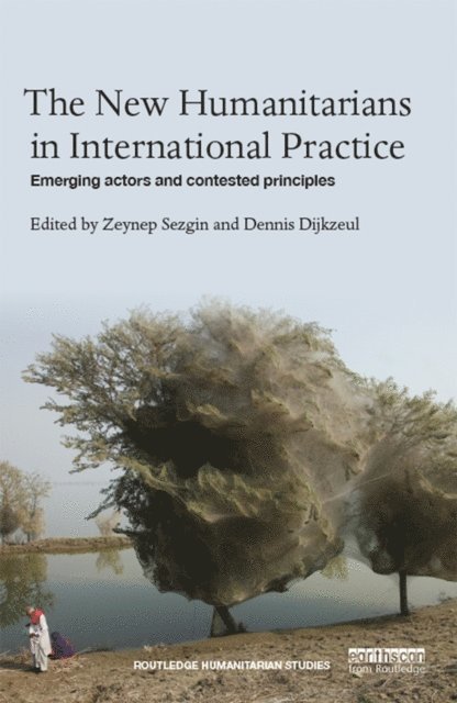 Dennis Dijkzeul, Zeynep Sezgin - New Humanitarians in International Practice, E-bok