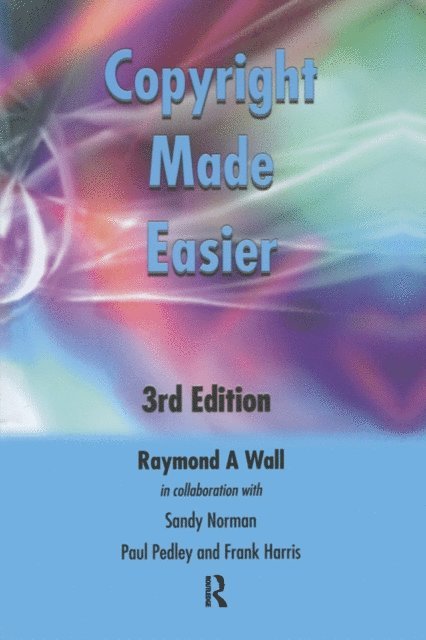 Sandy Norman, Raymond A Wall, Paul Pedley, Frank Harris - Copyright Made Easier, E-bok