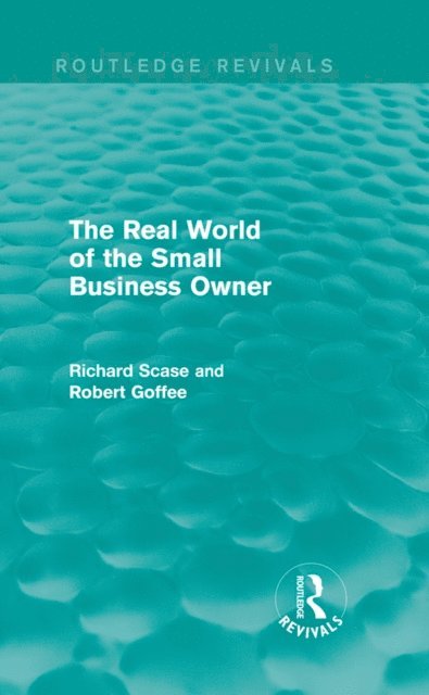Richard Scase, Robert Goffee - Real World of the Small Business Owner (Routledge Revivals), E-bok