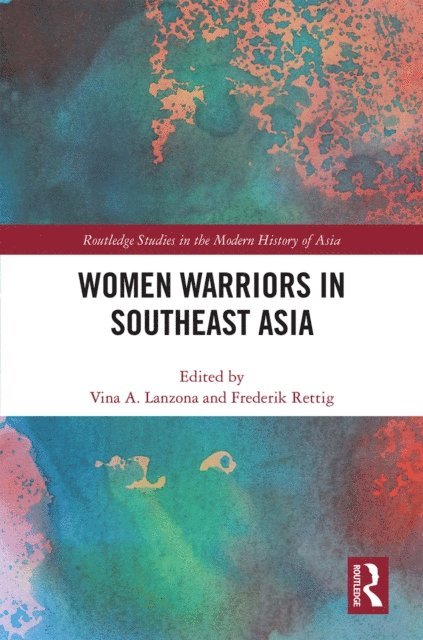 Frederik Rettig, Vina Lanzona - Women Warriors in Southeast Asia, E-bok