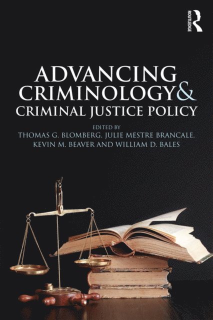 William Bales, Kevin Beaver, Julie Brancale, Thomas Blomberg - Advancing Criminology and Criminal Justice Policy, E-bok