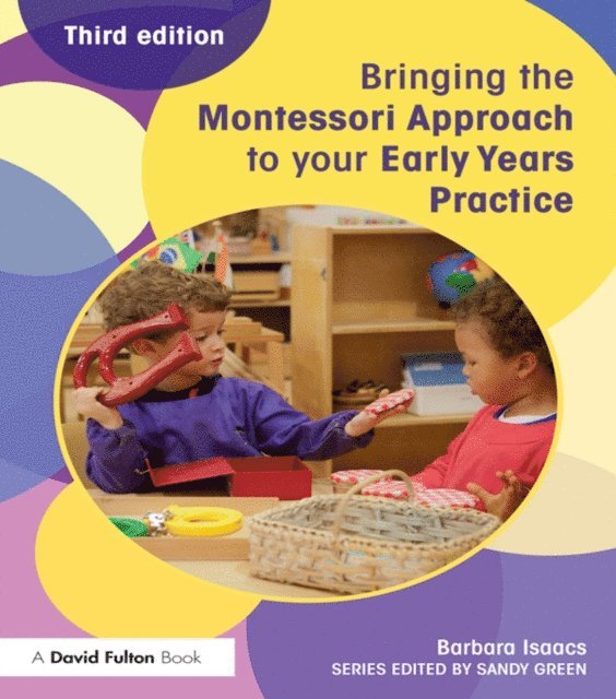 Barbara Isaacs - Bringing the Montessori Approach to your Early Years Practice, E-bok