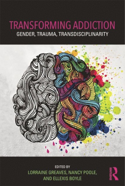 Ellexis Boyle, Nancy Poole, Lorraine Greaves - Transforming Addiction, E-bok