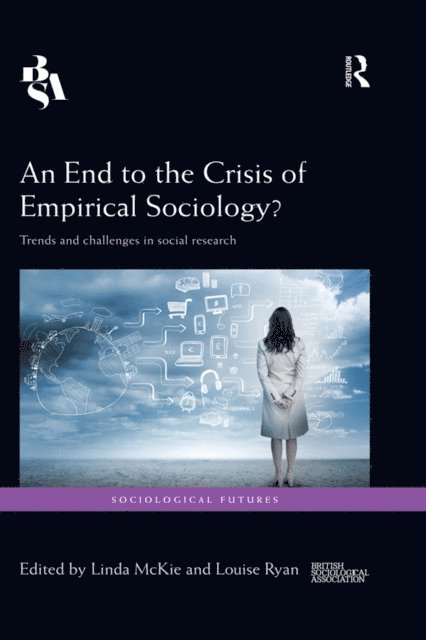 Louise Ryan, Linda McKie - End to the Crisis of Empirical Sociology?, E-bok