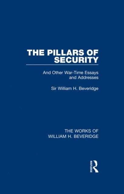 William H. Beveridge - Pillars of Security (Works of William H. Beveridge), E-bok