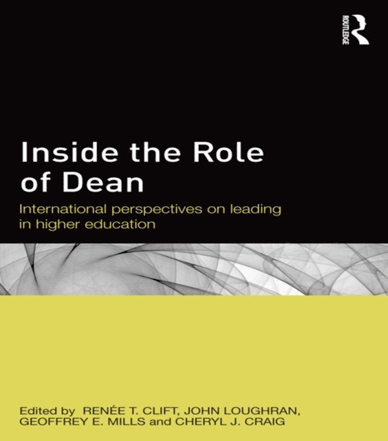 Cheryl J Craig, Geoffrey E Mills, John Loughran, Renee T Clift - Inside the Role of Dean, E-bok