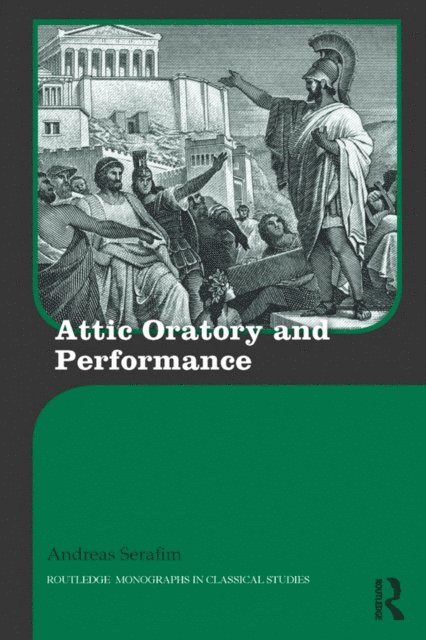Andreas Serafim - Attic Oratory and Performance, E-bok