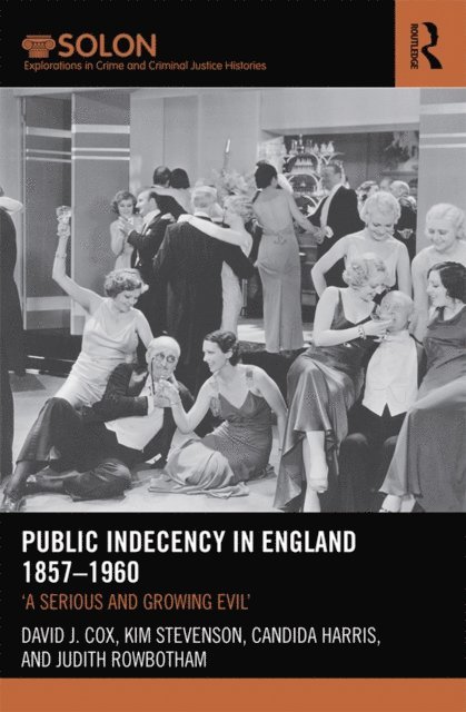 Judith Rowbotham, Candida Harris, Kim Stevenson, David Cox - Public Indecency in England 1857-1960, E-bok
