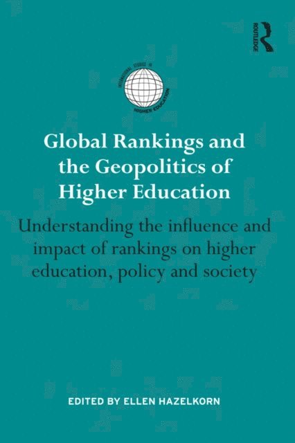 Ellen Hazelkorn - Global Rankings and the Geopolitics of Higher Education, E-bok