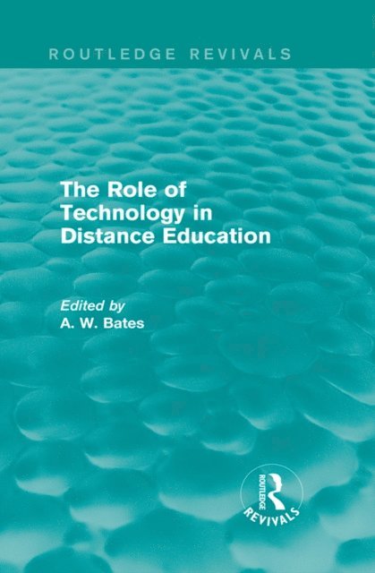 Tony Bates - Role of Technology in Distance Education (Routledge Revivals), E-bok
