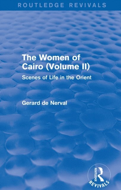 Gerard De Nerval - Women of Cairo: Volume II (Routledge Revivals), E-bok