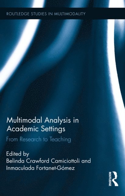 Inmaculada Fortanet-Gomez, Belinda Crawford Camiciottoli - Multimodal Analysis in Academic Settings, E-bok