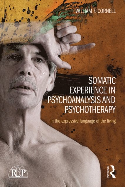 William F Cornell - Somatic Experience in Psychoanalysis and Psychotherapy, E-bok