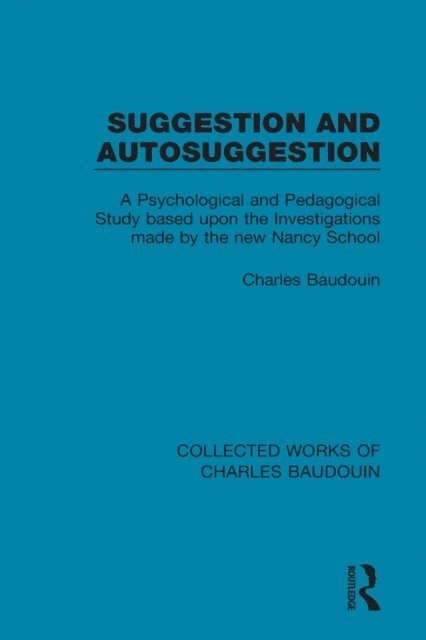 Charles Baudouin - Suggestion and Autosuggestion, E-bok