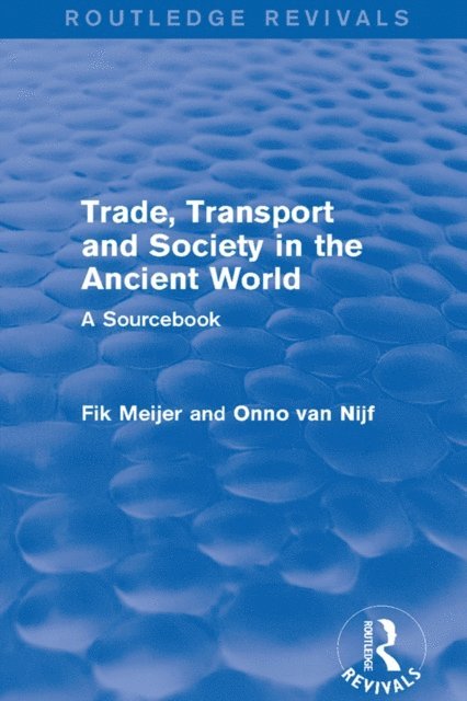 Fik Meijer, Onno Van Nijf - Trade, Transport and Society in the Ancient World (Routledge Revivals), E-bok