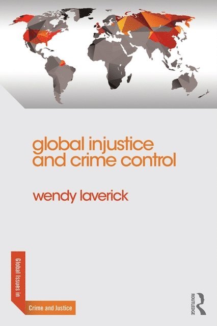 Wendy Laverick - Global Injustice and Crime Control, E-bok