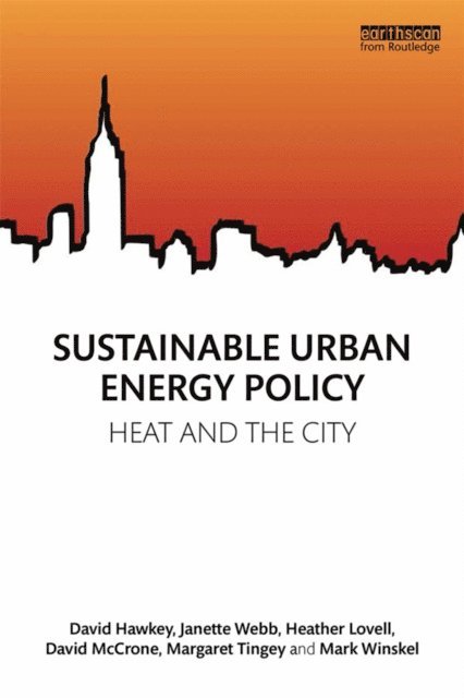 Mark Winskel, Margaret Tingey, David McCrone, Heather Lovell, Janette Webb, David Hawkey - Sustainable Urban Energy Policy, E-bok