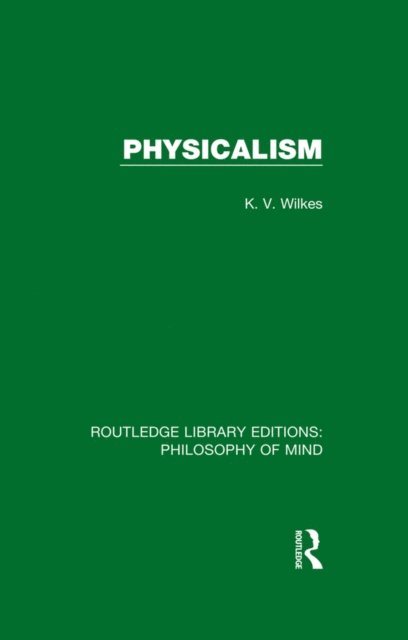 K. V. Wilkes - Physicalism, E-bok