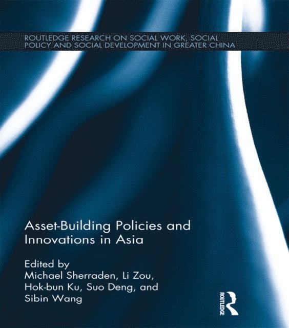 Sibin Wang, Suo Deng, Ben Hok-bun Ku, Li Zou, Michael Sherraden - Asset-Building Policies and Innovations in Asia, E-bok
