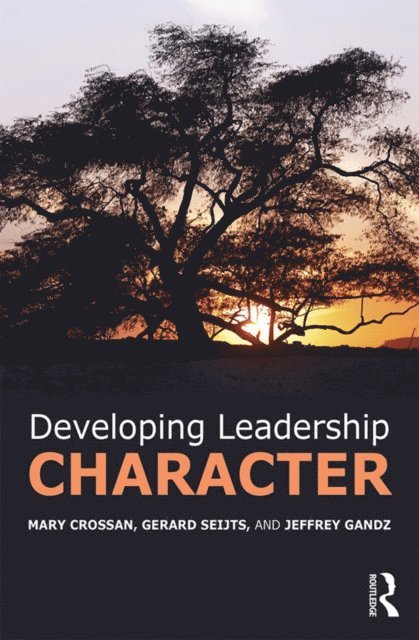 Jeffrey Gandz, Gerard Seijts, Mary Crossan - Developing Leadership Character, E-bok