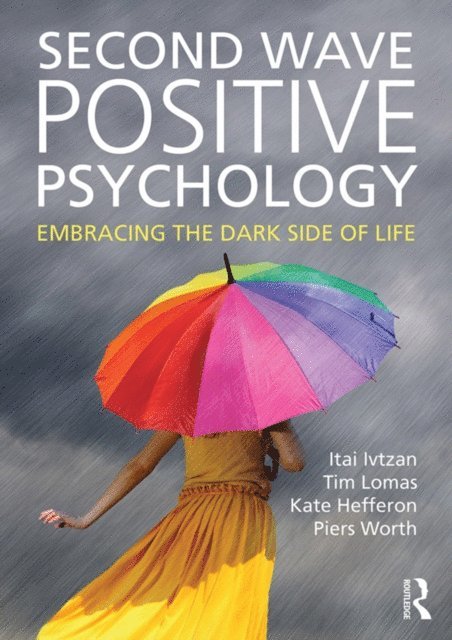 Piers Worth, Kate Hefferon, Tim Lomas, Itai Ivtzan - Second Wave Positive Psychology, E-bok