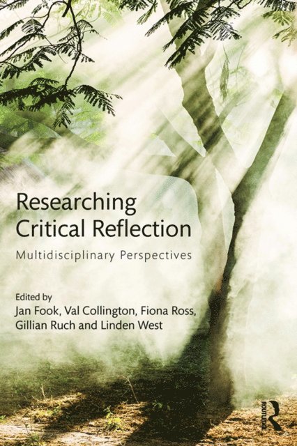 Linden West, Gillian Ruch, Fiona Ross, Val Collington, Jan Fook - Researching Critical Reflection, E-bok
